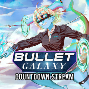 Bullet Galaxy Countdown Stream